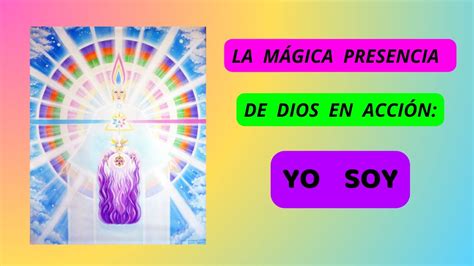 LA MÁGICA PRESENCIA DE DIOS EN ACCIÓN YO SOY LA PRESENCIA YO SOY