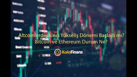 Altcoinlerde İkinci Yükseliş Dönemi Başladı mı Bitcoin ve Ethereum