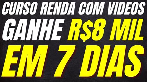 Curso Renda V Deos R Por Semana Fique Rico Hoje Mesmo