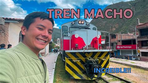 Viajé en Tren Macho El mejor viaje de tren desde Huancayo a