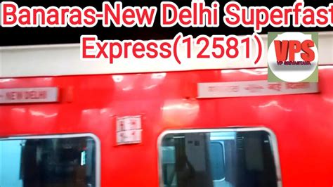 Banaras New Delhi Superfast Express 12581 Train Journey VPSRIVASTAVA