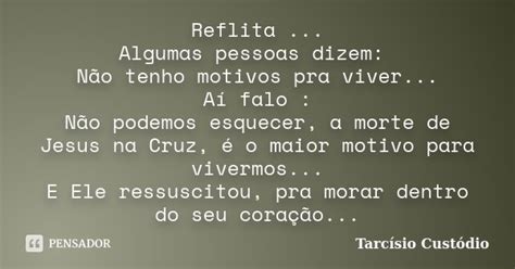 Reflita Algumas pessoas dizem Não Tarcísio Custódio Pensador