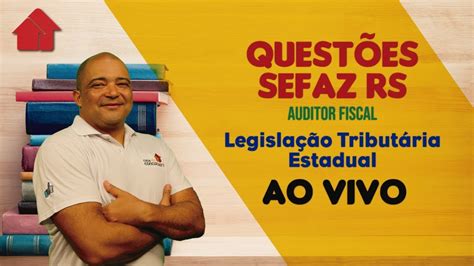 Questões Sefaz RS Auditor Fiscal Legislação Tributária Estadual