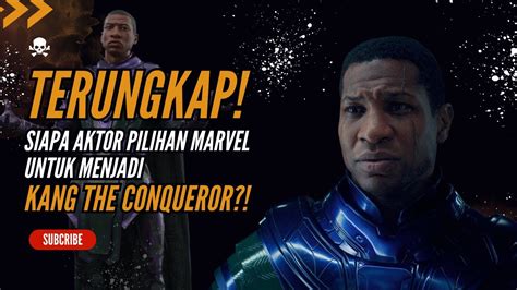 Terungkap Siapa Aktor Pilihan Marvel Untuk Menjadi Kang The Conqueror