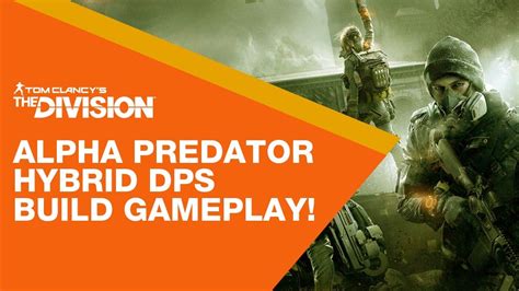 The Division Alpha Predator Hybrid Dps Build Gameplay Youtube