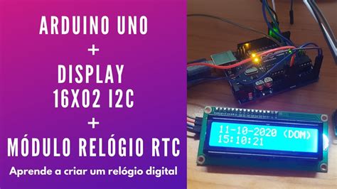 Como Criar Rel Gio Digital Arduino Uno Rel Gio Rtc Ds Youtube