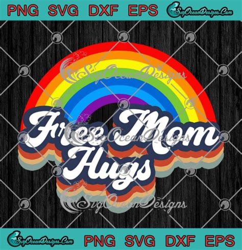 Rainbow Free Mom Hugs Svg Lgbt Gay Pride Month Lgbt Pride Svg Png Eps Dxf Cricut File
