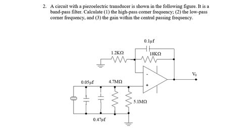 Solved A Circuit With A Piezoelectric Transducer Is Shown In The