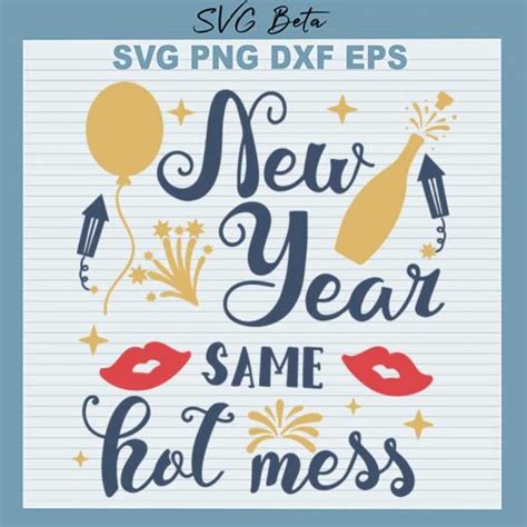New Year Same Hot Mess SVG New Year Hot Mess SVG Happy New Year SVG PNG DXF