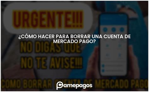 C Mo Hacer Para Borrar Una Cuenta De Mercado Pago Actualizado