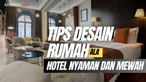 Tips Desain Rumah Ala Hotel Bikin Suasana Lebih Nyaman