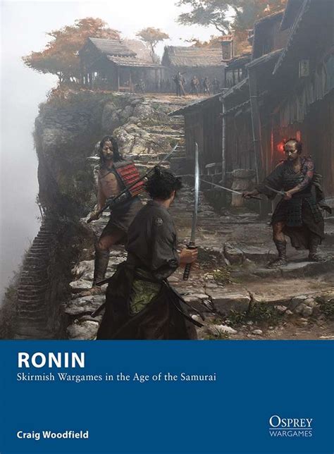 Ronin Skirmish Wargames In The Age Of The Samurai Osprey Publishing