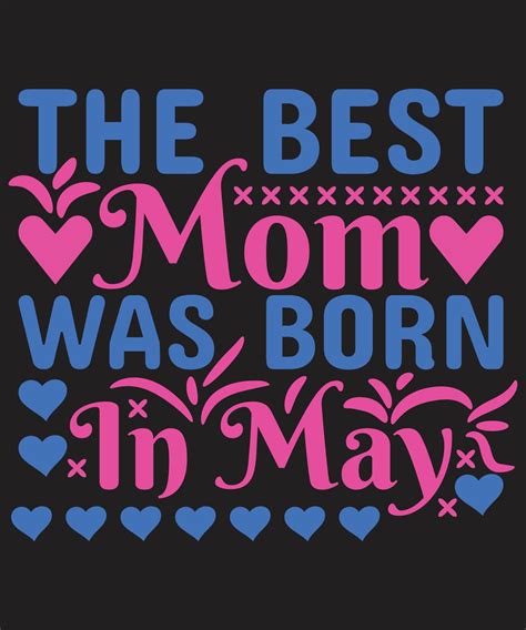 The Best Mom Was Born In May Vector Art At Vecteezy