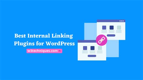 9 Best Internal Linking Plugins For WordPress 2022 W3 TECHNIQUES LTD