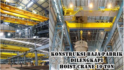 Konstruksi Baja Pabrik Dilengkapi Dengan Hoist Crane 10 Ton Youtube