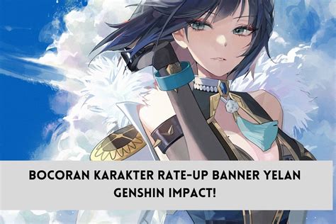 Bocoran Karakter Rate Up Banner Yelan Genshin Impact Spin