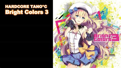 Bright Colors 3 HARDCORE TANO C クロスフェードDEMO YouTube