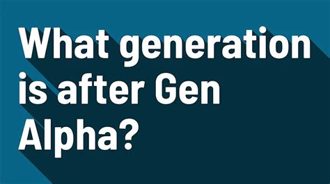 What's after Gen Alpha? (2024)