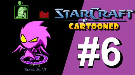 Starcraft Cartooned Zerg Episodio 6 Campaña Completa YouTube