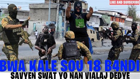 BWA Kale Sou 18 B4ndi Savyen Mezanmi Polisye Swat Yo Nan Vilaj Dedye