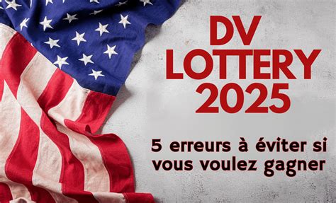 dv lottery   erreurs  eviter  vous voulez gagner bghit nekhdem