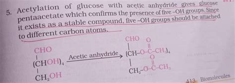 5. Acetylation of glucose with acetic anhydride gives glucose pentaacetat..