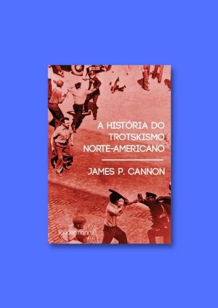 A Hist Ria Do Trotskismo Norte Americano Editora Sundermann