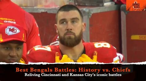 Best Bengals Battles Cincinnati S History Vs The Kansas City Chiefs