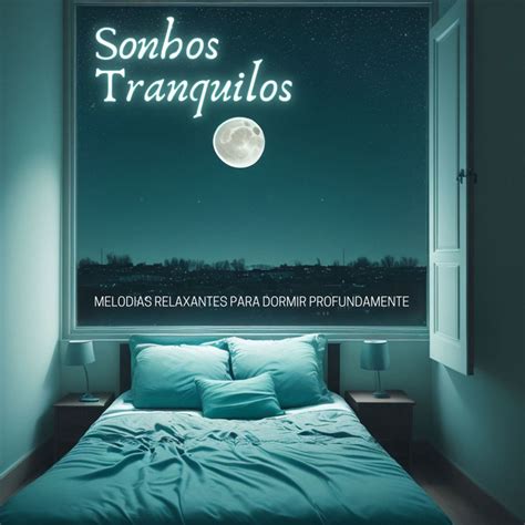 Sonhos Tranquilos Melodias Relaxantes Para Dormir Profundamente