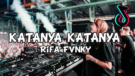 Dj Katanya Katanya Viral Tiktok Remix Full Bass Rifa Fvnky Nwrmxx