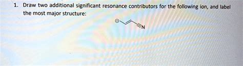 SOLVED Draw Two Additional Significant Resonance Contributors For The