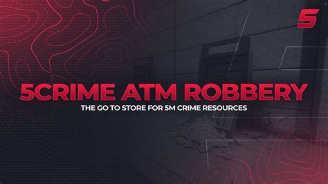 5crime Atm Robbery 4 Approaches Qb Esx Custom Fivem Releases