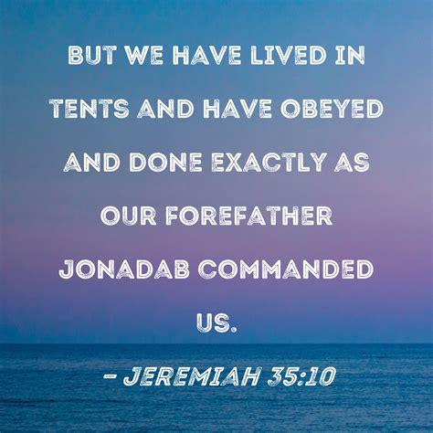 Jeremiah 35 10 But We Have Lived In Tents And Have Obeyed And Done