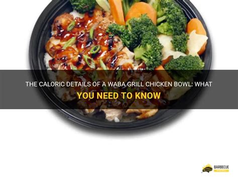 The Caloric Details Of A Waba Grill Chicken Bowl What You Need To Know