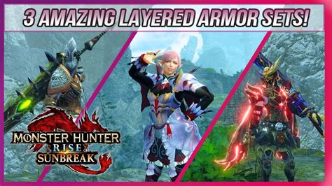 Mhrsunbreak 3 Amazing Layered Armor Sets Fashion Hunting Ep1 Youtube