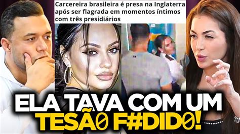 Vazou Carcereira Brasileira É Presa Por Fazer S3x0 Com Detentos Youtube