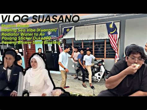 Vlog Akeeahmad Edisi Yen Kawin Suasano Pantai Kuantan Blower