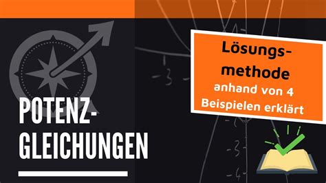 Potenzgleichungen Lösungsmethode anhand von 4 Beispielen erklärt