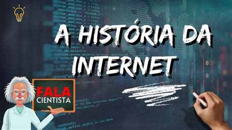 Como Surgiu A INTERNET Uma Das Tecnologias Que Mais Utilizamos Em