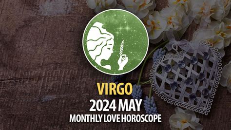 Virgo 2024 May Monthly Love Horoscope Horoscopeoftoday