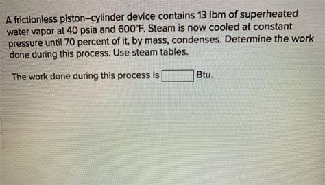 Solved A Frictionless Piston Cylinder Device Contains 13 Ibm Chegg