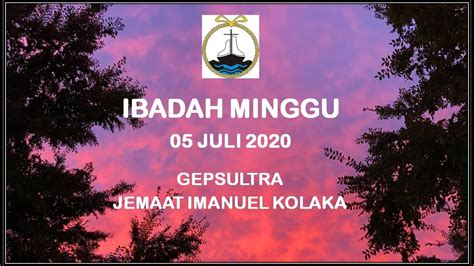 Ibadah Minggu 05 Juli 2020 Gepsultra Jemaat Imanuel Kolaka Youtube