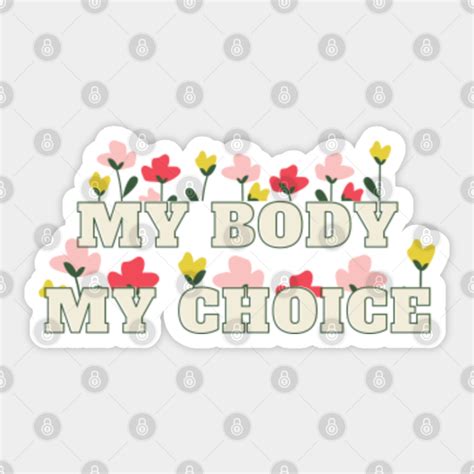 My Body My Choice Pro Choice Sticker Teepublic