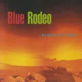 BLUE RODEO - NOWHERE TO HERE ALBUM LYRICS