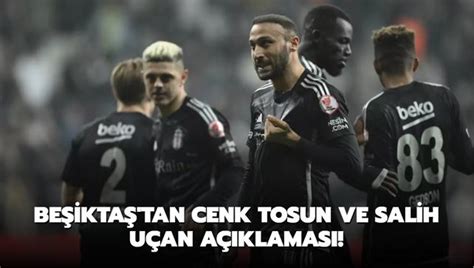 Beşiktaş tan Cenk Tosun ve Salih Uçan açıklaması