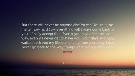 Kd Elizabeth Quote But There Will Never Be Anyone Else For Me You