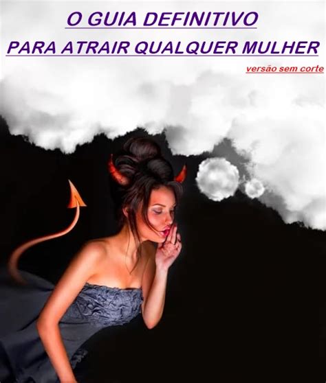 O Guia Definitivo Para Atrair Qualquer Mulher