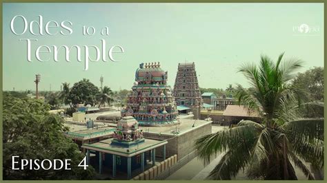 Odes To A Temple L Episode 4 L Tirumullaivayil Masilamanishwara Temple