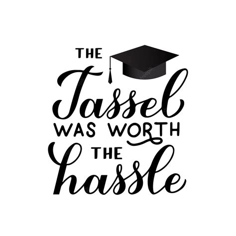 Premium Vector The Tassel Was Worth The Hassle Calligraphy Hand