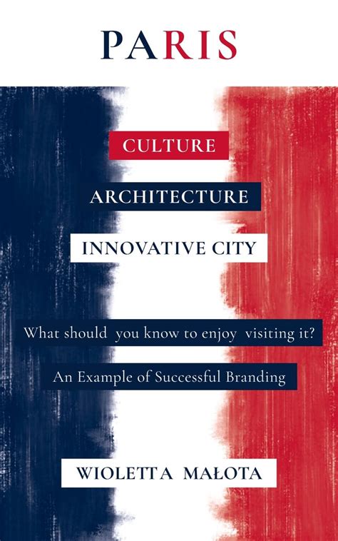 PARIS CULTURE ARCHITECTURE INNOVATIVE CITY: What should you know to ...